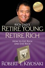 Retire Young Retire Rich: How to Get Rich Quickly and Stay Rich Forever.