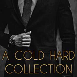 A Cold Hard Collection: Twenty-Five Dark Mafia Romance Short Stories (Cold Hard Cash Series Book 3)