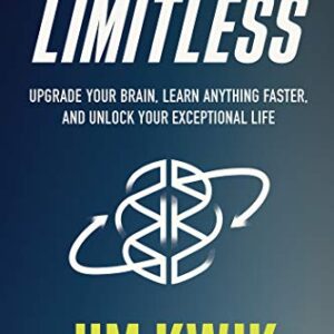 Limitless: Upgrade Your Brain, Learn Anything Faster, and Unlock Your Exceptional Life