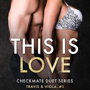 This is Love (Travis & Viola, #2) (Checkmate Duet Series)
