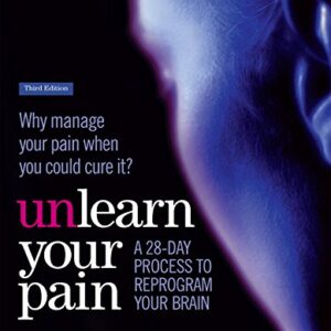 Unlearn Your Pain: A 28-day process to reprogram your brain