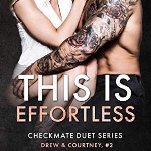This is Effortless (Drew & Courtney, #2) (Checkmate Duet Series Book 4)