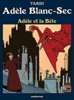 Adèle Blanc-Sec Vol. 1: Adèle et la Bête (French Edition)