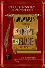 Hogwarts An Incomplete and Unreliable Guide