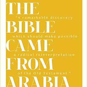 The Bible Came From Arabia