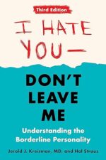 I Hate You--Don't Leave Me: Third Edition: Understanding the Borderline Personality