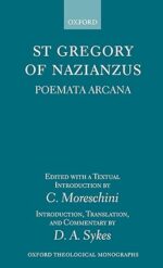 Gregory of Nazianzus: Poemata Arcana: Poemeta Arcana (Oxford Theological Monographs)