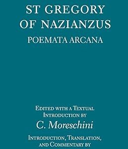 Gregory of Nazianzus: Poemata Arcana: Poemeta Arcana (Oxford Theological Monographs)