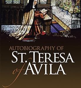 Autobiography of St. Teresa of Avila (Dover Books on Western Philosophy)