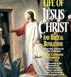 The Life of Jesus Christ and Biblical Revelations (Volume 3): From the Visions of Blessed Anne Catherine Emmerich (Volume 3)