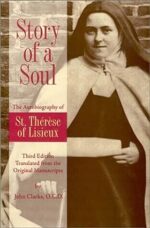 Story of a Soul: The Autobiography of St. Therese of Lisieux (the Little Flower) [The Authorized English Translation of Therese's Original Unaltered Manuscripts]