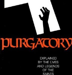 Purgatory--Explained by the Lives and Legends of the Saints