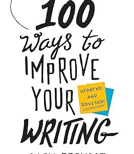 100 Ways to Improve Your Writing (Updated): Proven Professional Techniques for Writing with Style and Power