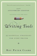Writing Tools (10th Anniversary Edition): 55 Essential Strategies for Every Writer