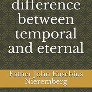 The difference between temporal and eternal