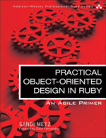 Practical Object-Oriented Design in Ruby: An Agile Primer (Addison-Wesley Professional Ruby) 1st Edition