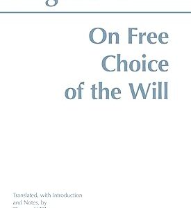 On Free Choice of the Will (Hackett Classics)