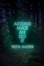 Artemis Made Me Do It (2) (Myth and Magick)
