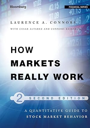 How Markets Really Work: Quantitative Guide to Stock Market Behavior, 2nd Edition