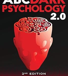The ABC ... DARK PSYCHOLOGY 2.0 - 10 Books in 1 - 2nd Edition: Learn the World of Manipulation and Mind Control. The Psychological Skills you Need to Analyze People. Use Body Language, CBT and NLP.