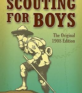 Scouting for Boys: The Original 1908 Edition (Dover Books on Sports and Popular Recreations)