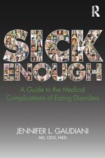 Sick Enough: A Guide to the Medical Complications of Eating Disorders 1st Edition
