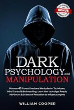 Dark Psychology and Manipulation: Dark Psychology and Manipulation: Discover 40 Covert Emotional Manipulation Techniques, Mind Control & Brainwashing. ... Body Language Human Behavior, Gaslight)