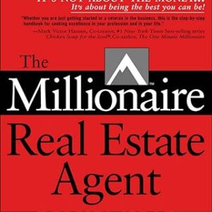 The Millionaire Real Estate Agent: It's Not About the Money It's About Being the Best You Can Be