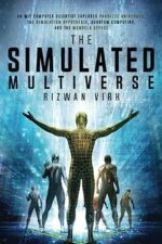 The Simulated Multiverse: An MIT Computer Scientist Explores Parallel Universes, Quantum Computing, The Simulation Hypothesis and the Mandela Effect