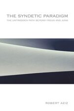 The Syndetic Paradigm: The Untrodden Path Beyond Freud and Jung (Suny Series in Transpersonal and Humanistic Psychology)