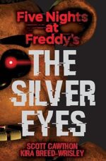 Five Nights at Freddy's: The Silver Eyes (Five Nights at Freddy's)