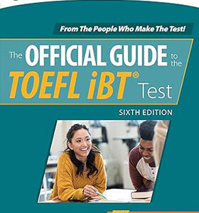Official Guide to the TOEFL iBT Test, Sixth Edition (Official Guide to the TOEFL Test) 6th Edition