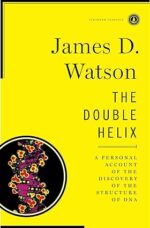 The Double Helix: A Personal Account of the Discovery of the Structure of DNA