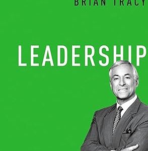 Leadership (The Brian Tracy Success Library)