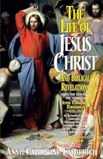 The Life of Jesus Christ and Biblical Revelations (Volume 2): From the Visions of Blessed Anne Catherine Emmerich