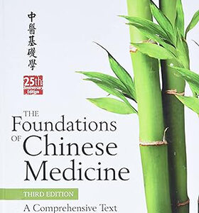 The Foundations of Chinese Medicine: A Comprehensive Text 3rd Edition