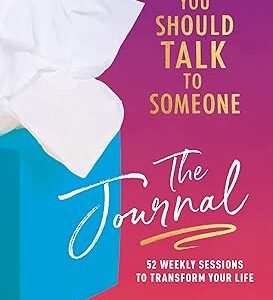Maybe You Should Talk to Someone: The Journal: 52 Weekly Sessions to Transform Your Life