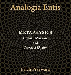 Analogia Entis: Metaphysics- Original Structure and Universal Rhythm (Ressourcement: Retrieval and Renewal in Catholic Thought)