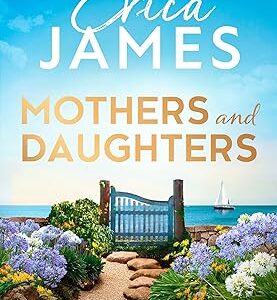 Mothers and Daughters: From the Sunday Times bestselling author comes a captivating family drama