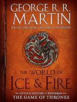 The World of Ice & Fire: The Untold History of Westeros and the Game of Thrones