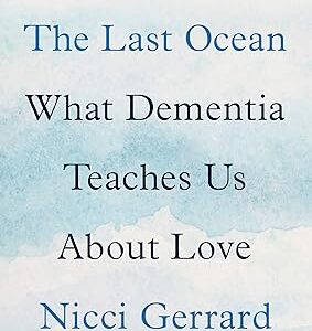 The Last Ocean: What Dementia Teaches Us About Love