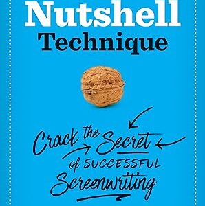 The Nutshell Technique: Crack the Secret of Successful Screenwriting