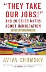 "They Take Our Jobs!" REV: And 20 Other Myths about Immigration, Revised Edition (Myths Made in America)