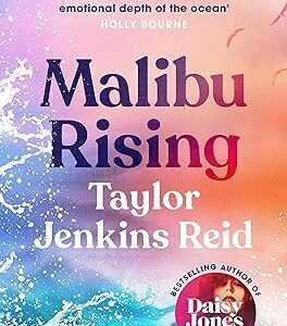Malibu Rising: The new novel from the bestselling author of Daisy Jones & The Six