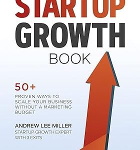 The Startup Growth Book: 50+ Proven Ways to Scale Your Business Without a Marketing Budget