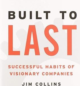 Built to Last: Successful Habits of Visionary Companies (Good to Great, 2)