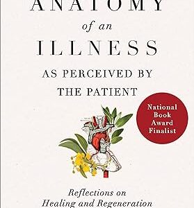 Anatomy of an Illness as Perceived by the Patient: Reflections on Healing and Regeneration